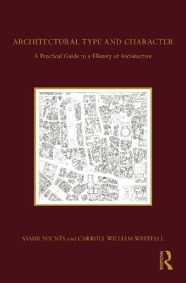 Architectural Type and Character: A Practical Guide to a History of Architecture - Youns, Samir, and Westfall, Carroll William