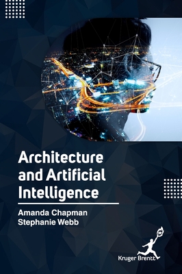 Architecture and Artifical Intelligence - Chapman, Amanda, and Webb, Stephanie