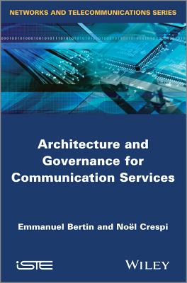 Architecture and Governance for Communication Services - Crespi, Nol, and Bertin, Emmanuel