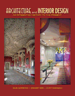 Architecture and Interior Design: An Integrated History to the Present