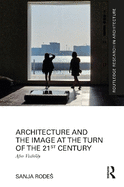 Architecture and the Image at the Turn of the 21st Century: After Visibility