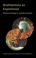 Architecture as Experience: Radical Change in Spatial Practice