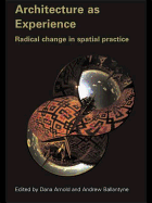 Architecture as Experience: Radical Change in Spatial Practice