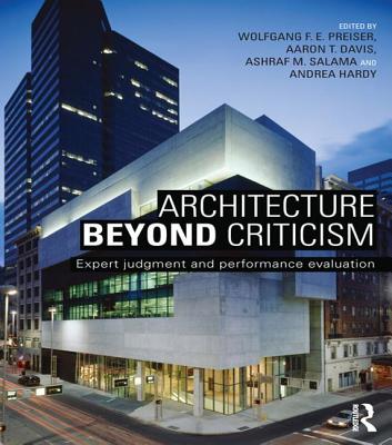 Architecture Beyond Criticism: Expert Judgment and Performance Evaluation - Preiser, Wolfgang F. E. (Editor), and Davis, Aaron T. (Editor), and Salama, Ashraf M. (Editor)