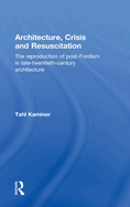 Architecture, Crisis and Resuscitation: The Reproduction of Post-fordism in Late-twentieth-century Architecture