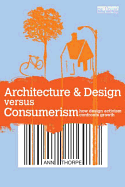 Architecture & Design versus Consumerism: How Design Activism Confronts Growth