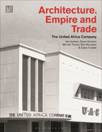 Architecture, Empire, and Trade: The United Africa Company