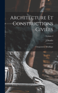 Architecture Et Constructions Civiles: Charpenterie Mtallique; Volume 2