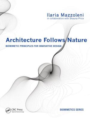 Architecture Follows Nature-Biomimetic Principles for Innovative Design - Mazzoleni, Ilaria