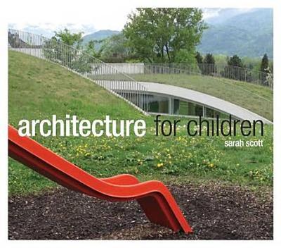 Architecture for Children - Scott, Sarah