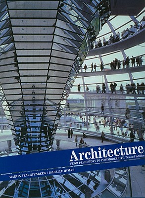 Architecture: From Prehistory to Postmodernity - Trachtenberg, Marvin, Mr., and Hyman, Isabelle