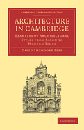 Architecture in Cambridge: Examples of Architectural Styles from Saxon to Modern Times