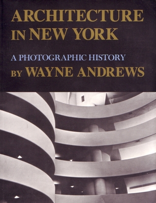 Architecture in New York: A Photographic History - Andrews, Wayne