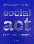 Architecture is a Social Act