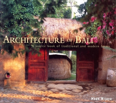 Architecture of Bali: A Source Book of Traditional and Modern Forms - Wijaya, Made