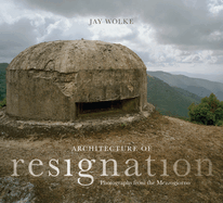 Architecture of Resignation: Photographs from the Mezzogiorno