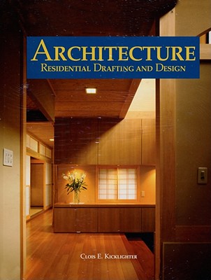 Architecture: Residential Drafting and Design - Kicklighter, Clois E, Ed, and Ferry, Joseph C