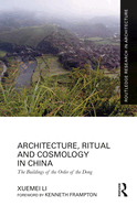 Architecture, Ritual and Cosmology in China: The Buildings of the Order of the Dong