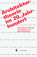 Architekturtheorie Im 20. Jahrhundert: Eine Kritische Anthologie