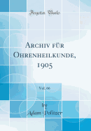 Archiv Fr Ohrenheilkunde, 1905, Vol. 66 (Classic Reprint)