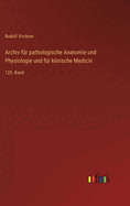 Archiv fr pathologische Anatomie und Physiologie und fr klinische Medicin: 120. Band