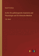 Archiv fr pathologische Anatomie und Physiologie und fr klinische Medicin: 126. Band