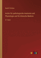 Archiv fr pathologische Anatomie und Physiologie und fr klinische Medicin: 47. Band
