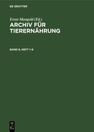 Archiv F?r Tierern?hrung. Band 8, Heft 1-6