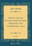 Archiv Fur Das Studium Der Neueren Sprachen Und Literaturen, 1917, Vol. 136 (Classic Reprint)