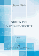 Archiv Fur Naturgeschichte, Vol. 2 (Classic Reprint)