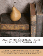 Archiv Fur Osterreichische Geschichte, Volume 68...