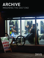 Archive: Imagining the East End: A Photographic Discourse