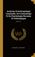 Archives d'Anthropologie Criminelle, de Criminologie Et de Psychologie Normale Et Pathologique; Volume 11