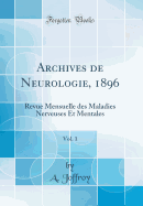 Archives de Neurologie, 1896, Vol. 1: Revue Mensuelle Des Maladies Nerveuses Et Mentales (Classic Reprint)