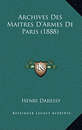 Archives Des Maitres D'Armes de Paris (1888) - Daressy, Henri