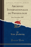 Archives Internationales de Physiologie, Vol. 5: Juin-Novembre 1907 (Classic Reprint)