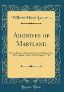Archives of Maryland: Proceedings and Acts of the General Assembly of Maryland; April, 1715-August, 1716 (Classic Reprint)