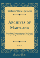 Archives of Maryland, Vol. 21: Journal and Correspondence of the Council of Maryland; April 1, 1778 October 26, 1779 (Classic Reprint)