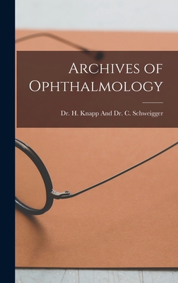 Archives of Ophthalmology - Dr H Knapp and Dr C Schweigger (Creator)