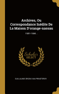 Archives, Ou Correspondance In?dite De La Maison D'orange-nassau: 1581-1584...