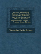 Archivo Del Biblifilo Filipino: Recopilacin De Documentos Histricos, Cientficos, Literarios Y Polticos, Y Estudios Bibliogrficos, Volume 1...