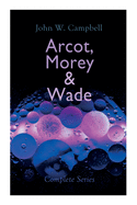 Arcot, Morey & Wade - Complete Series: The Black Star Passes, Islands of Space & Invaders from the Infinite