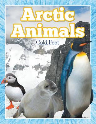 Arctic Animals (Cold Feet) - Speedy Publishing LLC