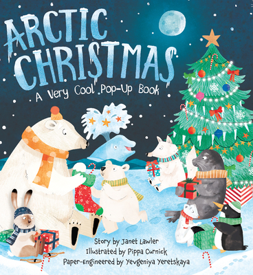 Arctic Christmas: A Very Cool Pop-Up Book - Lawler, Janet, and Yeretskaya, Yevgeniya