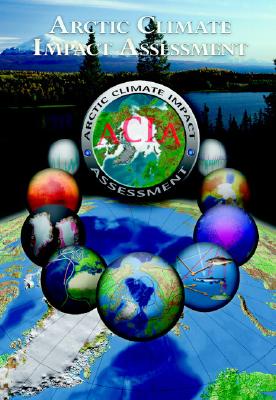 Arctic Climate Impact Assessment - Acia - Arctic Climate Impact Assessment