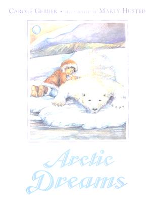 Arctic Dreams - Gerber, Carole