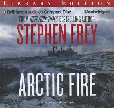 Arctic Fire - Frey, Stephen, and Dufris, William (Read by)