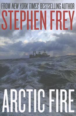 Arctic Fire - Frey, Stephen