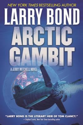 Arctic Gambit: A Jerry Mitchell Novel - Bond, Larry