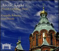 Arctic Light: Finnish Orthodox Music - Cappella Romana (choir, chorus)